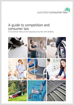 A guide to competition and consumer law: for businesses selling to and supplying consumers with disability cover